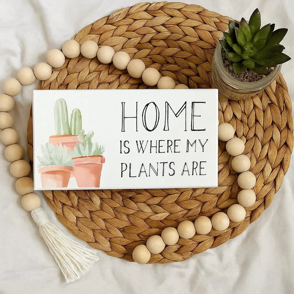 Home Is Where My Plants Are Sign - White Succulent Plant Lover 8